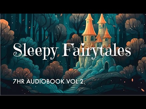 7 HRS of Uninterrupted Storytelling/ Sleepy Fairytales Audiobook (Vol 2) / Sleep All Night Long!