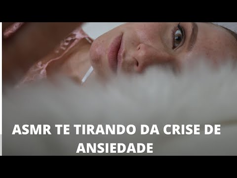 ASMR TE TIRANDO DA CRISE DE ANSIEDADE -  Bruna ASMR
