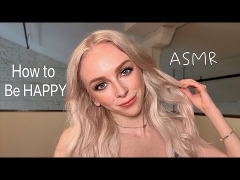 ASMR Chitchat | How to always be HAPPY