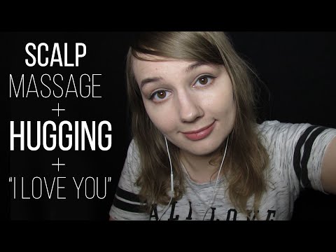 ASMR Scalp Massage, Hugging You, I Love You, It's Okay, Shh, Positive Affirmations
