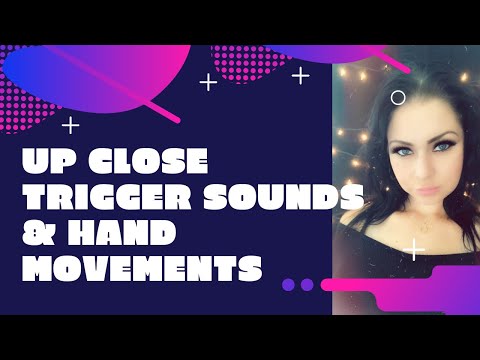 ASMR Trigger Sounds, Hand Movements and Up Close Personal Attention