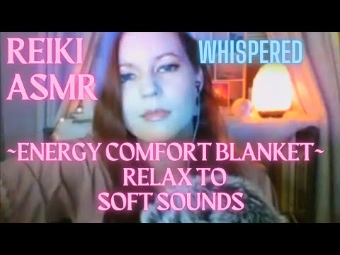 Reiki ASMR| Energy Comfort Blanket| Soft Soothing Sounds to Relax and Sleep