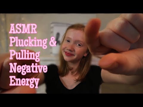 ASMR~ Plucking & Pulling Negative Energy