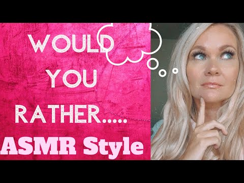 Would you rather.... ASMR style