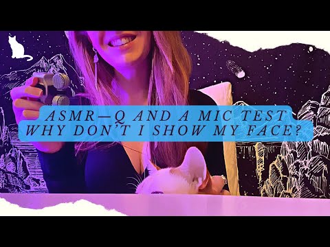 ASMR — Why don’t I show my face and other Q + A, Mic test