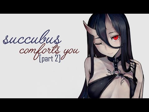 Succubus Comforts You Part Two~ [ASMR] [Voice Acting]