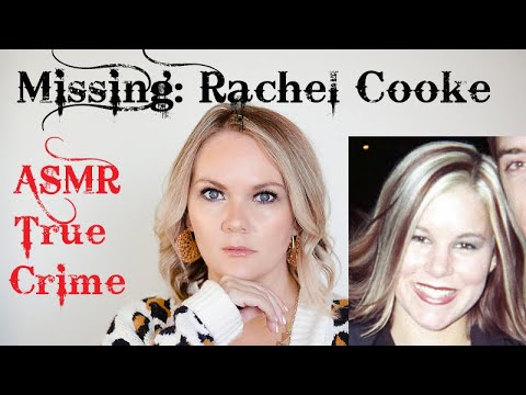 ASMR True Crime | The Disappearance of Rachel Cooke |