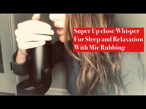 ASMR Super up close whispering with Mic rubbing for Sleep and Relaxation