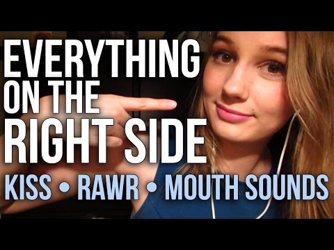 [ASMR] Everything on the Right Side! (kiss, crinkling, rawr, mouth sounds)