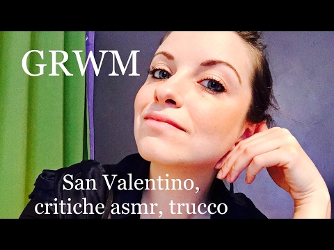 GRWM - Critiche asmr, collaborazione, San Valentino, make-up...!