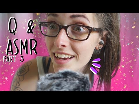 Q and ASMR PART 3