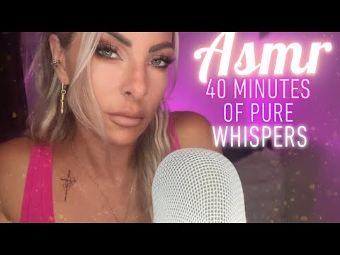 ASMR PURE Whisper For 40 Minutes What’s Been Going On In My Life .. It’s A lot