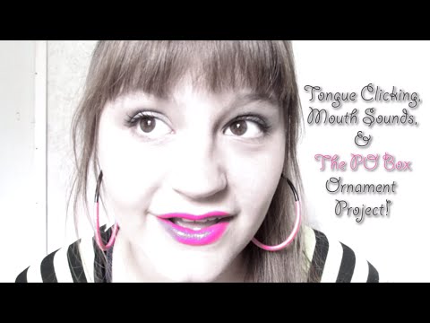 ASMR. Tongue Clicking, Mouth Sounds and the PO Box Ornament Project (Close Ear to Ear Whisper)