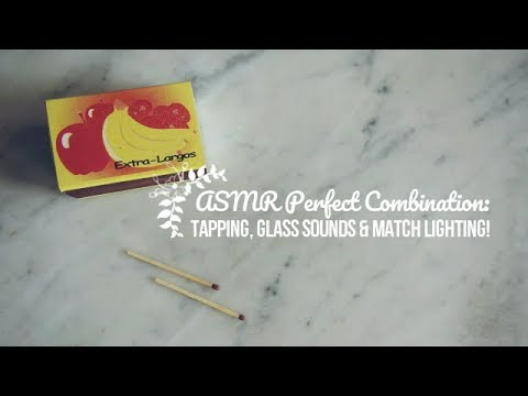 ASMR Perfect Combination:  Tapping, Glass sounds y Match lightning
