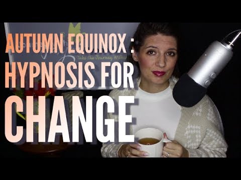 SOFT SPOKEN HYPNOSIS FOR THE AUTUMN EQUINOX : ACCEPT CHANGE