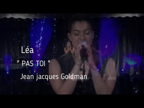 PAS TOI de Goldman chanté par Léa ( cover )