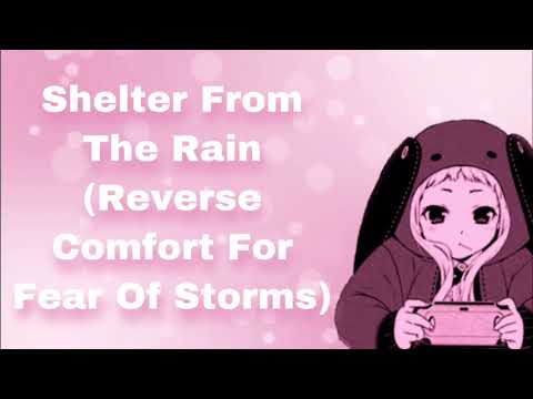 Shelter From The Rain (Reverse Comfort For Fear Of Storms) (Obvious Crush On You) (Flirty) (F4M)