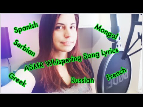 ASMR: Whispering Song Lyrics In Spanish, Mongol, Greek, Russian, Serbian & French