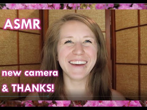 ASMR - New Camera & Thank yous!  📸🤗