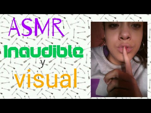 Asmr inaudible y semi visual/ASMR en español
