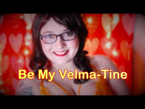 ❤️ Be My Velma-Tine❤️ [ASMR] RP ❤️