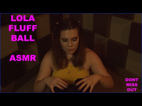 Lola ASMR's Big Ball of FLUFF ASMR - The ASMR Collection - The Best ASMR Around!