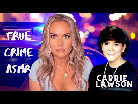 Was Carrie Lawson's abduction and disappearance a CONSPIRACY? | ASMR True Crime | #ASMR