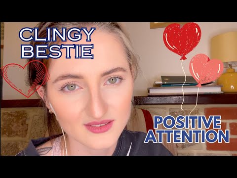 ASMR: Obsessed Best Friend Bigging You UP! Motivating, Positive Attention + Affirmations | Clingy