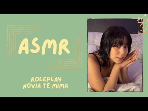 ASMR- NOVIA TE MIMA/ ROLEPLAY