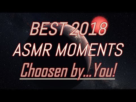 Best ASMR 2018 Moments - Choosen By..You!