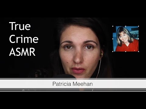 True Crime ASMR - Patricia Meehan