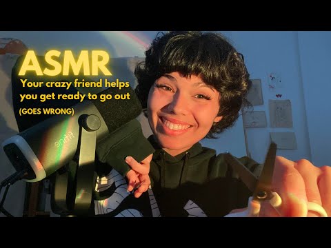 ASMR Your CRAZY FRIEND helps you get ready to go out (Talking)