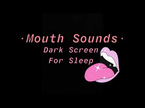 ASMR | Mouth Sounds (Dark Screen For Sleep)
