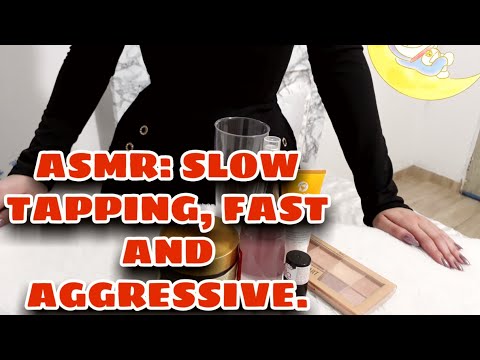 ASMR SLOW TAPPING, FAST AND  AGGRESSIVE!💤💤