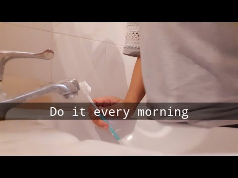 Brush my teeth in the morning
