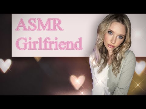 ASMR 💞 Girlfriend Roleplay (PART 1)