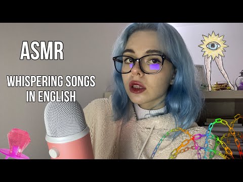 ASMR WHISPERING SONGS ( mouth sounds, whisper )