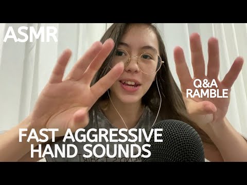 ASMR | Fast Aggressive Hand Sounds + Q&A Ramble