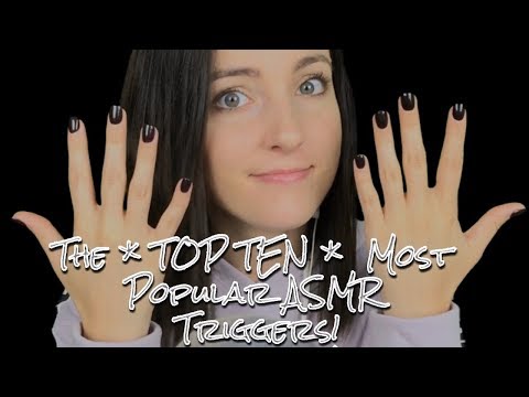 The 💗TOP TEN💗 Most Popular ASMR Triggers