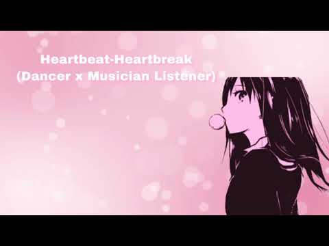 Heartbeat-Heartbreak (Dancer x Musician Listener) (F4M)