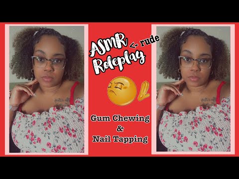 ASMR ROLEPLAY | Being RUDE to you for 15 minutes 😒🥸 (gum chewing + nail tapping)