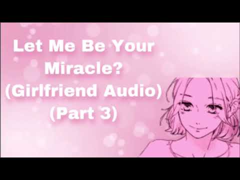 Let Me Be Your Miracle? (Part 3) (Girlfriend Audio) (Meeting Again) (Kissing) (I Love You) (F4M)