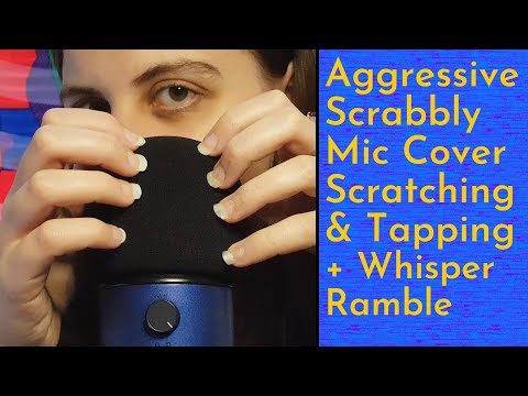 ASMR Semi Aggressive Scrabbly Mic Cover Scratching & Mic Cover Tapping With Whisper Ramble