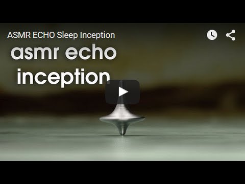 ASMR ECHO Sleep Inception
