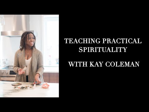 Teaching Practical Spirituality with Kay Coleman