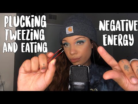 ASMR- Plucking, Tweezing, and Eating your Negative Energy