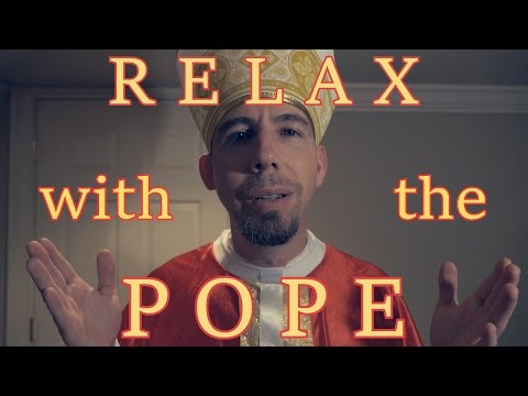 Relax with the Pope - Pope Week 2015 [ ASMR ]