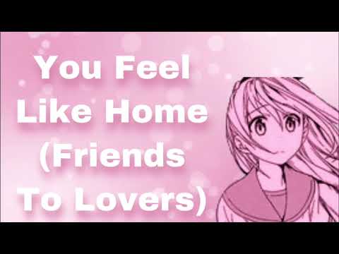 You Feel Like Home (Friends To Lovers) (Well, Almost...) (Right Feelings, Wrong Timing) (F4A)