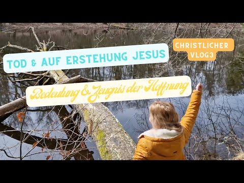 Tod & Auferstehung von Jesus (Ostern) - Bedeutung & persönliches Zeugnis christlicher Vlog 3
