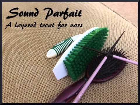 Sound Parfait - Layered Binaural Sounds for Tingles and Relaxation - Brush, Chopstick, Upholstery